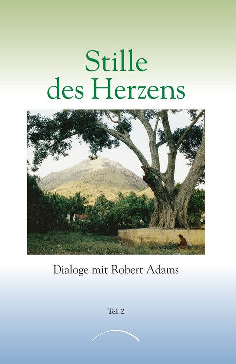 Buch Stille des Herzens Teil 2 - Dialoge mit Robert Adams von Kamphausen Media