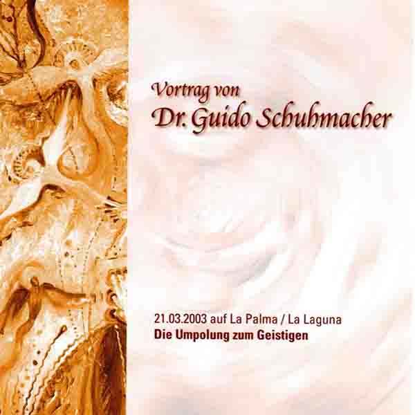Vortrag-CD Die Umpolung zum Geistigen von Dr. Guido Schuhmacher